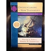 Encountering the New Testament: A Historical and Theological Survey (Encountering Biblical Studies) Encountering the New Testament: A Historical and Theological Survey (Encountering Biblical Studies) Paperback Hardcover