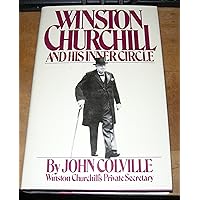 Winston Churchill and His Inner Circle Winston Churchill and His Inner Circle Hardcover