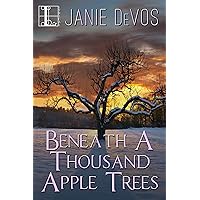 Beneath a Thousand Apple Trees Beneath a Thousand Apple Trees Kindle Paperback