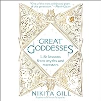 Great Goddesses: Life Lessons from Myths and Monsters Great Goddesses: Life Lessons from Myths and Monsters Audible Audiobook Paperback Kindle Hardcover