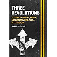 Three Revolutions: Steering Automated, Shared, and Electric Vehicles to a Better Future Three Revolutions: Steering Automated, Shared, and Electric Vehicles to a Better Future Paperback eTextbook
