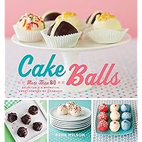 Cake Balls: More Than 60 Delectable and Whimsical Sweet Spheres of Goodness Cake Balls: More Than 60 Delectable and Whimsical Sweet Spheres of Goodness Hardcover Kindle