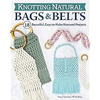 Knotting Natural Bags & Belts: 18 Beautiful, Easy-to-Make Macramé Projects (Fox Chapel Publishing) How to Create Sustainable Fashion Accessories from Cotton and Jute Step-by-Step, with Knot Guide Knotting Natural Bags & Belts: 18 Beautiful, Easy-to-Make Macramé Projects (Fox Chapel Publishing) How to Create Sustainable Fashion Accessories from Cotton and Jute Step-by-Step, with Knot Guide Paperback Kindle