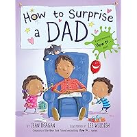 How to Surprise a Dad: A Book for Dads and Kids How to Surprise a Dad: A Book for Dads and Kids Hardcover Kindle Board book Paperback