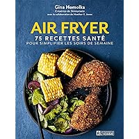 Air Fryer: 75 recettes santé pour simplifier les soirs de semaine (French Edition) Air Fryer: 75 recettes santé pour simplifier les soirs de semaine (French Edition) Kindle Paperback