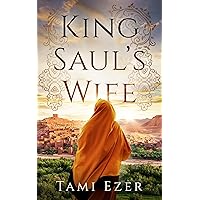 King Saul's Wife: A Historical Fiction Tale of Women, Power, and Love in the Bible