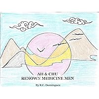 Ah & Chu: Renown Medicine Men