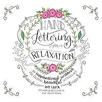 Hand Lettering for Relaxation: An Inspirational Workbook for Creating Beautiful Lettered Art Hand Lettering for Relaxation: An Inspirational Workbook for Creating Beautiful Lettered Art Paperback Kindle