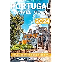Portugal Travel Guide 2024: The Up-to-Date Guide with Easy Tips to Discover Hidden Gems, Food, Save Money, and Enjoy the Portuguese Adventures