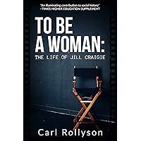 To Be a Woman: The Life of Jill Craigie To Be a Woman: The Life of Jill Craigie Kindle Audible Audiobook Hardcover Paperback