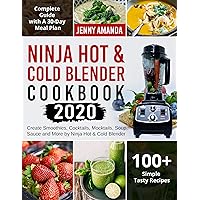 Ninja Hot & Cold Blender Cookbook 2020: Create Smoothies, Cocktails, Mocktails, Soup, Sauce and More by Ninja Hot & Cold Blender| Complete Guide with A 30-Day Meal Plan| 100+ Simple Tasty Recipes Ninja Hot & Cold Blender Cookbook 2020: Create Smoothies, Cocktails, Mocktails, Soup, Sauce and More by Ninja Hot & Cold Blender| Complete Guide with A 30-Day Meal Plan| 100+ Simple Tasty Recipes Kindle Paperback