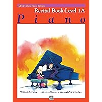 Alfred's Basic Piano Library: Recital Book, Level 1A Alfred's Basic Piano Library: Recital Book, Level 1A Paperback Kindle