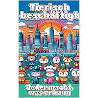 Tierisch beschäftigt: Jeder macht, was er kann (German Edition) Tierisch beschäftigt: Jeder macht, was er kann (German Edition) Kindle Paperback