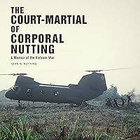 The Court-Martial of Corporal Nutting: A Memoir of the Vietnam War The Court-Martial of Corporal Nutting: A Memoir of the Vietnam War Hardcover Kindle Audible Audiobook Paperback