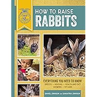 How to Raise Rabbits: Everything You Need to Know, Updated & Revised Third Edition (FFA) How to Raise Rabbits: Everything You Need to Know, Updated & Revised Third Edition (FFA) Paperback eTextbook