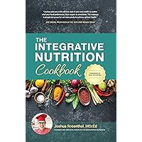 The Integrative Nutrition Cookbook: Simple Recipes for Health and Happiness The Integrative Nutrition Cookbook: Simple Recipes for Health and Happiness Kindle Hardcover