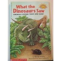 What The Dinosaurs Saw: Animals Living Then And Now (level 1) (Hello Reader) What The Dinosaurs Saw: Animals Living Then And Now (level 1) (Hello Reader) Paperback
