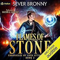 Flames of Stone: Chronicles of Anna Atticus Stone, Book 3 Flames of Stone: Chronicles of Anna Atticus Stone, Book 3 Audible Audiobook Kindle Paperback