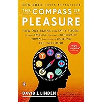 The Compass of Pleasure: How Our Brains Make Fatty Foods, Orgasm, Exercise, Marijuana, Generosity, Vodka, Learning, and Gambling Feel So Good The Compass of Pleasure: How Our Brains Make Fatty Foods, Orgasm, Exercise, Marijuana, Generosity, Vodka, Learning, and Gambling Feel So Good Kindle Audible Audiobook Paperback Hardcover Audio CD