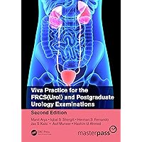 Viva Practice for the FRCS(Urol) and Postgraduate Urology Examinations (ISSN) Viva Practice for the FRCS(Urol) and Postgraduate Urology Examinations (ISSN) Kindle Hardcover Paperback