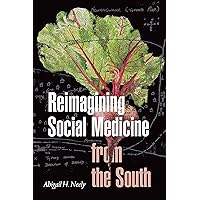 Reimagining Social Medicine from the South Reimagining Social Medicine from the South Kindle Hardcover Paperback