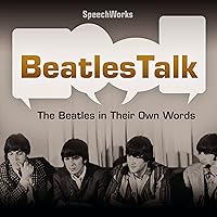 BeatlesTalk: The Beatles in Their Own Words BeatlesTalk: The Beatles in Their Own Words Audible Audiobook Audio CD