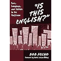 Is This English? Race, Language, and Culture in the Classroom (Practitioner Inquiry Series) Is This English? Race, Language, and Culture in the Classroom (Practitioner Inquiry Series) Kindle Paperback