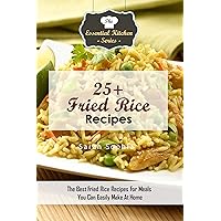 25+ Fried Rice Recipes: The Best Fried Rice Recipes For Meals You Can Easily Make At Home (The Essential Kitchen Series Book 106) 25+ Fried Rice Recipes: The Best Fried Rice Recipes For Meals You Can Easily Make At Home (The Essential Kitchen Series Book 106) Kindle Audible Audiobook Paperback