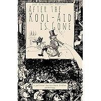 After the Kool-Aid is Gone After the Kool-Aid is Gone Kindle Paperback