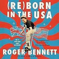 Reborn in the USA: An Englishman’s Love Letter to His Chosen Home Reborn in the USA: An Englishman’s Love Letter to His Chosen Home Audible Audiobook Hardcover Kindle Paperback Audio CD