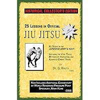 25 Lessons in Official Jiu Jitsu (1905): As Taught to the Japanese Army and Navy, Including the Vital Touch, Methods of Vivification, and Advanced Combat Tricks 25 Lessons in Official Jiu Jitsu (1905): As Taught to the Japanese Army and Navy, Including the Vital Touch, Methods of Vivification, and Advanced Combat Tricks Kindle Paperback