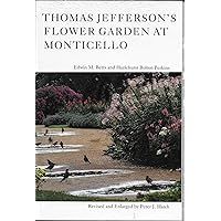 Thomas Jefferson's Flower Garden at Monticello, 3rd ed Thomas Jefferson's Flower Garden at Monticello, 3rd ed Paperback Hardcover
