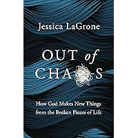 Out of Chaos: How God Makes New Things from the Broken Pieces of Life Out of Chaos: How God Makes New Things from the Broken Pieces of Life Kindle Paperback Audible Audiobook