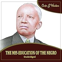 The Mis-Education of the Negro The Mis-Education of the Negro Audible Audiobook Paperback Kindle Hardcover