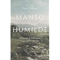 Manso y humilde: El corazón de Cristo para los pecadores y heridos | Gentle and Lowly: The Heart of Christ for Sinners and Sufferers (Spanish Edition) Manso y humilde: El corazón de Cristo para los pecadores y heridos | Gentle and Lowly: The Heart of Christ for Sinners and Sufferers (Spanish Edition) Paperback Kindle