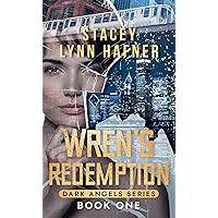 Wren's Redemption: A Slow Burn, Spicy Content, Broken Heroine, Found Family, Redemption Arc, Bodyguard Romantic Suspense (The Dark Angels Series Book 1) Wren's Redemption: A Slow Burn, Spicy Content, Broken Heroine, Found Family, Redemption Arc, Bodyguard Romantic Suspense (The Dark Angels Series Book 1) Kindle Paperback