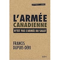 L'armée canadienne n'est pas l'Armée du Salut (French Edition) L'armée canadienne n'est pas l'Armée du Salut (French Edition) Kindle