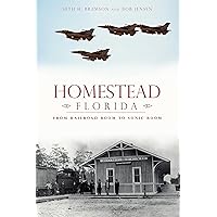 Homestead, Florida: From Railroad Boom to Sonic Boom (Brief History)