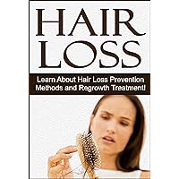 Hair: Hair Loss: Learn About Hair Loss Prevention Methods and Regrowth Treatment: Hair Loss Cure: Hair Loss (Men's Health, Hair Loss Treatment, Regrow ... Loss Treatment for Woman, Hair Loss Cure) Hair: Hair Loss: Learn About Hair Loss Prevention Methods and Regrowth Treatment: Hair Loss Cure: Hair Loss (Men's Health, Hair Loss Treatment, Regrow ... Loss Treatment for Woman, Hair Loss Cure) Kindle