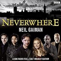Neverwhere: A BBC Radio Full-Cast Dramatisation Neverwhere: A BBC Radio Full-Cast Dramatisation Audible Audiobook Audio CD