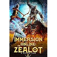 Immersion Online: The Zealot : A LitRPG novel (Immersion Online: Lit RPG Book 2) Immersion Online: The Zealot : A LitRPG novel (Immersion Online: Lit RPG Book 2) Kindle Audible Audiobook Hardcover Paperback