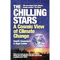 The Chilling Stars: A New Theory of Climate Change The Chilling Stars: A New Theory of Climate Change Paperback