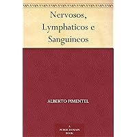 Nervosos, Lymphaticos e Sanguineos (Portuguese Edition) Nervosos, Lymphaticos e Sanguineos (Portuguese Edition) Kindle Hardcover Paperback
