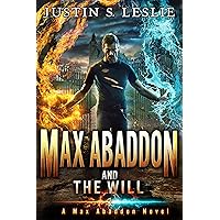 MAX ABADDON AND THE WILL: A Max Abaddon Urban Fantasy Novel MAX ABADDON AND THE WILL: A Max Abaddon Urban Fantasy Novel Kindle Audible Audiobook Paperback Hardcover