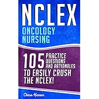 NCLEX: Oncology Nursing: 105 Practice Questions & Rationales to EASILY Crush the NCLEX! (Nursing Review Questions and RN Content Guide, Registered Nurse ... Exam Prep, NCLEX-RN Trainer Book 19)
