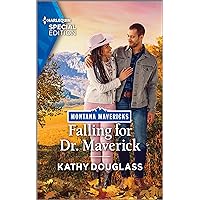 Falling for Dr. Maverick (Montana Mavericks: Lassoing Love Book 4) Falling for Dr. Maverick (Montana Mavericks: Lassoing Love Book 4) Kindle Mass Market Paperback