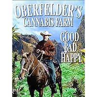Oberfelders Cannabis Farm, The Good, The Bad, and The Happy