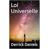 Loi Universelle: Les secrets du succès (French Edition) Loi Universelle: Les secrets du succès (French Edition) Kindle Hardcover Paperback