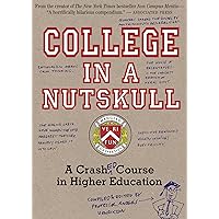 College in a Nutskull: A Crash Ed Course in Higher Education College in a Nutskull: A Crash Ed Course in Higher Education Spiral-bound