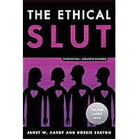 The Ethical Slut, Third Edition: A Practical Guide to Polyamory, Open Relationships, and Other Freedoms in Sex and Love The Ethical Slut, Third Edition: A Practical Guide to Polyamory, Open Relationships, and Other Freedoms in Sex and Love Paperback Kindle Spiral-bound